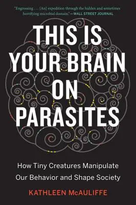 Toto je váš mozog o parazitoch: Ako drobné tvory manipulujú naše správanie a formujú spoločnosť - This Is Your Brain on Parasites: How Tiny Creatures Manipulate Our Behavior and Shape Society