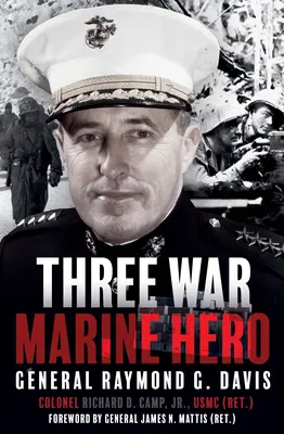 Hrdina námornej pechoty z troch vojen: generál Raymond G. Davis - Three War Marine Hero: General Raymond G. Davis