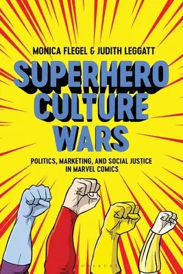 Superhrdinské kultúrne vojny: politika, marketing a sociálna spravodlivosť v komiksoch Marvelu - Superhero Culture Wars: Politics, Marketing, and Social Justice in Marvel Comics