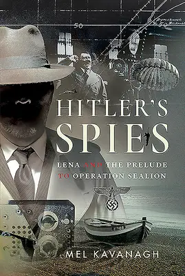 Hitlerovi špióni: Lena a predohra k operácii Sealion - Hitler's Spies: Lena and the Prelude to Operation Sealion