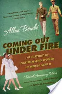 Coming Out Under Fire: The History of Gay Men and Women in World War II (Vystúpenie pod paľbou: História homosexuálov a žien v druhej svetovej vojne) - Coming Out Under Fire: The History of Gay Men and Women in World War II