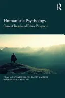 Humanistická psychológia: Súčasné trendy a vyhliadky do budúcnosti - Humanistic Psychology: Current Trends and Future Prospects