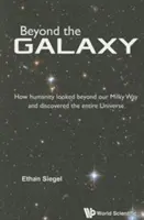 Za hranicami galaxie: Ako sa ľudstvo pozrelo za našu Mliečnu dráhu a objavilo celý vesmír - Beyond the Galaxy: How Humanity Looked Beyond Our Milky Way and Discovered the Entire Universe