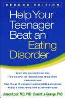 Pomôžte svojmu tínedžerovi poraziť poruchu príjmu potravy, druhé vydanie - Help Your Teenager Beat an Eating Disorder, Second Edition