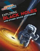 Skúmanie čiernych dier a iných vesmírnych záhad - Exploring Black Holes and Other Space Mysteries