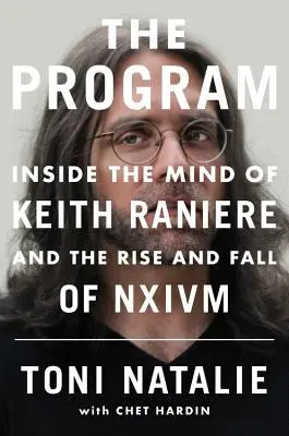 The Program: Program: Vnútri mysle Keitha Raniera a vzostup a pád Nxivm - The Program: Inside the Mind of Keith Raniere and the Rise and Fall of Nxivm