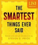Najchytrejšie veci, aké kedy boli povedané, nové a rozšírené vydanie - The Smartest Things Ever Said, New and Expanded