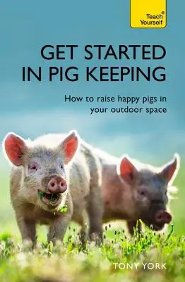 Začnite s chovom ošípaných: Ako chovať šťastné ošípané vo vašom vonkajšom priestore - Get Started in Pig Keeping: How to Raise Happy Pigs in Your Outdoor Space