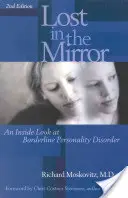 Stratené v zrkadle: Hraničná porucha osobnosti: pohľad zvnútra - Lost in the Mirror: An Inside Look at Borderline Personality Disorder