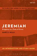 Jeremiáš: Jeremiáš: úvod a študijná príručka: Proroctvo v čase krízy - Jeremiah: An Introduction and Study Guide: Prophecy in a Time of Crisis