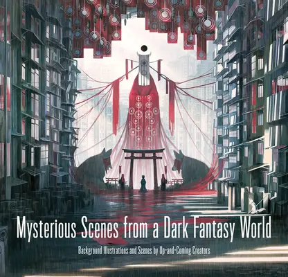 Tajomné scény z temného sveta fantázie: Ilustrácie a scény v pozadí od začínajúcich tvorcov - Mysterious Scenes from a Dark Fantasy World: Background Illustrations and Scenes by Up-And-Coming Creators