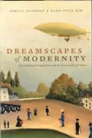 Snové krajiny modernity: Sociotechnické predstavy a vytváranie moci - Dreamscapes of Modernity: Sociotechnical Imaginaries and the Fabrication of Power