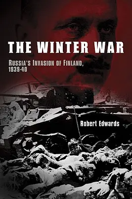 Zimná vojna: ruská invázia do Fínska, 1939 - 1940 - The Winter War: Russia's Invasion of Finland, 1939-1940