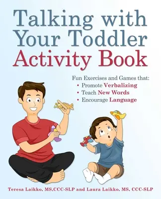 Rozprávanie s batoľaťom Kniha aktivít: Zábavné cvičenia a hry, ktoré podporujú verbalizáciu, učia nové slová a podporujú jazyk - Talking with Your Toddler Activity Book: Fun Exercises and Games That Promote Verbalizing, Teach New Words, and Encourage Language