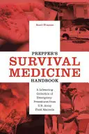 Príručka medicíny prežitia: Záchranná zbierka núdzových postupov z poľných príručiek americkej armády - Prepper's Survival Medicine Handbook: A Lifesaving Collection of Emergency Procedures from U.S. Army Field Manuals