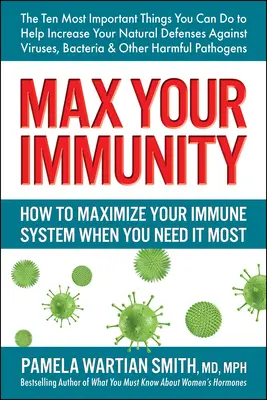 Maximalizujte svoju imunitu: Ako maximalizovať svoj imunitný systém, keď ho najviac potrebujete - Max Your Immunity: How to Maximize Your Immune System When You Need It Most
