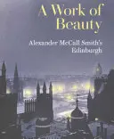 Dielo krásy - Edinburgh Alexandra McCalla Smitha - Work of Beauty - Alexander McCall Smith's Edinburgh