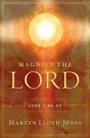 Zvelebujte Pána: Lukáš 1,46-55 - Magnify the Lord: Luke 1:46-55
