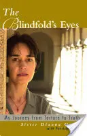 Oči so zaviazanými očami: Moja cesta od mučenia k pravde - The Blindfold's Eyes: My Journey from Torture to Truth