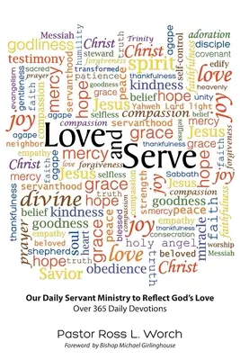 Milovať a slúžiť: Naše každodenné slúženie, aby sme odrážali Božiu lásku: Viac ako 365 denných pobožností - Love and Serve: Our Daily Servant Ministry to Reflect God's Love: Over 365 Daily Devotions
