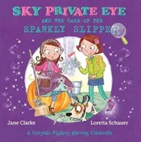 Súkromné očko z neba a prípad trblietavého strevíčka - rozprávková záhada s Popoluškou v hlavnej úlohe - Sky Private Eye and The Case of the Sparkly Slipper - A Fairytale Mystery Starring Cinderella