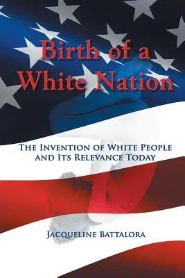 Zrodenie bieleho národa: Vynález bieleho národa a jeho význam v súčasnosti - Birth of a White Nation: The Invention of White People and Its Relevance Today