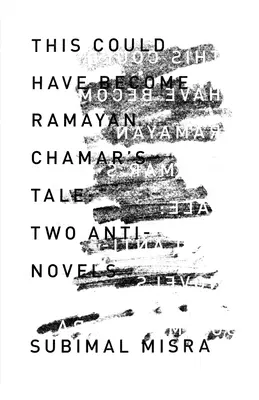 Toto sa mohlo stať príbehom Rámajána Čamara: Dva protinovely - This Could Have Become Ramayan Chamar's Tale: Two Anti-Novels