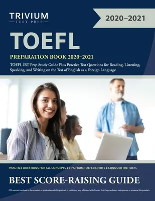 TOEFL Preparation Book 2020-2021 (Prípravná kniha na skúšku TOEFL 2020-2021): TOEFL iBT Prep Study Guide Plus Practice Test Questions for Reading, Listening, Speaking, and Writing on the Test of - TOEFL Preparation Book 2020-2021: TOEFL iBT Prep Study Guide Plus Practice Test Questions for Reading, Listening, Speaking, and Writing on the Test of