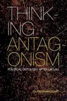 Myslenie Antagonizmus: Politická ontológia po Laclauovi - Thinking Antagonism: Political Ontology After Laclau