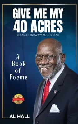 Dajte mi mojich 40 akrov, lebo viem, že moja mula je mŕtva: Kniha básní - Give Me My 40 Acres Because I Know My Mule Is Dead: A Book of Poems