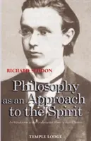 Filozofia ako prístup k duchu: Úvod do základných diel Rudolfa Steinera - Philosophy as an Approach to the Spirit: An Introduction to the Fundamental Works of Rudolf Steiner