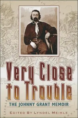 Veľmi blízko k problémom: Memoáre Johnnyho Granta - Very Close to Trouble: The Johnny Grant Memoir