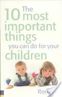 10 najdôležitejších vecí, ktoré môžete urobiť pre svoje deti - 10 Most Important Things You Can Do For Your Children