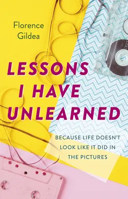 Lekcie, ktoré som sa odnaučil: Pretože život nevyzerá tak ako na obrázkoch - Lessons I Have Unlearned: Because Life Doesn't Look Like It Did in the Pictures