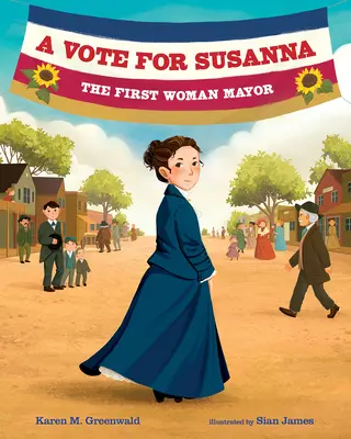 Hlasujte za Zuzanu: prvá žena - starostka - A Vote for Susanna: The First Woman Mayor