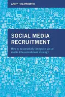 Nábor do sociálnych médií: Ako úspešne začleniť sociálne médiá do stratégie náboru - Social Media Recruitment: How to Successfully Integrate Social Media Into Recruitment Strategy