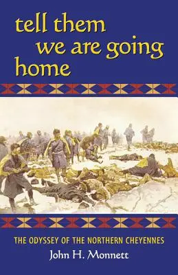 Povedzte im, že sa vraciame domov: Odysea severných Šajenov - Tell Them We Are Going Home: The Odyssey of the Northern Cheyennes