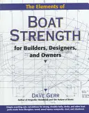 Prvky lodnej sily: Pre staviteľov, dizajnérov a majiteľov lodí - Elements of Boat Strength: For Builders, Designers, and Owners