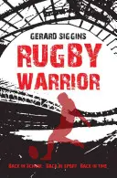 Ragbyový bojovník: Ragby: Späť v škole. Späť v športe. Späť v čase. - Rugby Warrior: Back in School. Back in Sport. Back in Time.