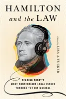Hamilton a zákon: Hammond: Najspornejšie právne otázky dneška prostredníctvom muzikálového hitu - Hamilton and the Law: Reading Today's Most Contentious Legal Issues Through the Hit Musical