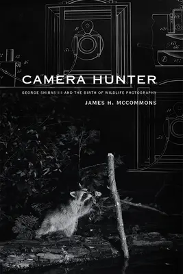 Lovec kamier: George Shiras III a zrod fotografie divokej prírody - Camera Hunter: George Shiras III and the Birth of Wildlife Photography