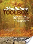 The Mindfulness Toolbox: 50 praktických tipov, nástrojov a pomôcok na úzkosť, depresiu, stres a bolesť - The Mindfulness Toolbox: 50 Practical Mindfulness Tips, Tools, and Handouts for Anxiety, Depression, Stress, and Pain