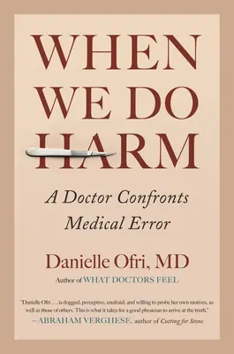 Keď škodíme: lekár čelí lekárskej chybe - When We Do Harm: A Doctor Confronts Medical Error