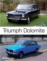 Triumph Dolomite: Sprievodca pre nadšencov - Triumph Dolomite: An Enthusiast's Guide
