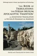 Kniha súženia: Sýrska moslimská apokalyptická tradícia: Hammad Al-Marwazi: anotovaný preklad Nu'aym B. - The Book of Tribulations: The Syrian Muslim Apocalyptic Tradition: An Annotated Translation by Nu'aym B. Hammad Al-Marwazi