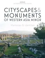 Mestské krajiny a pamiatky západnej Malej Ázie: Spomienky a identity - Cityscapes and Monuments of Western Asia Minor: Memories and Identities