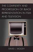 Zložitosť a vývoj zobrazovania černochov vo filme a televízii - The Complexity and Progression of Black Representation in Film and Television