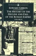 Dejiny úpadku a pádu Rímskej ríše: 2. zväzok: Dejiny Rímskej ríše - The History of the Decline and Fall of the Roman Empire: Volume 2