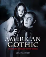 Americká gotika - šesť desaťročí klasického hororu - American Gothic - Six Decades of Classic Horror Cinema