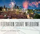 Námestie federácie v Melbourne: Prvých desať rokov - Federation Square Melbourne: The First Ten Years